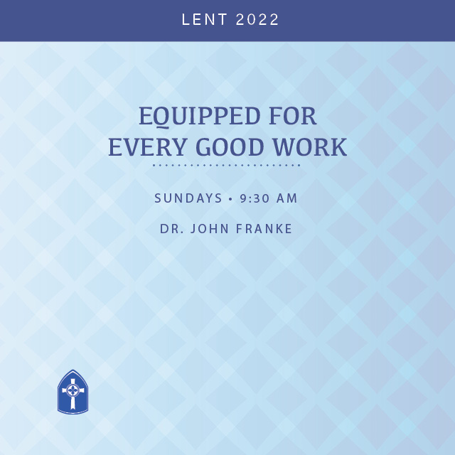 Equipped for Every Good Work
Sundays, 9:30 AM

Dr. John Franke
